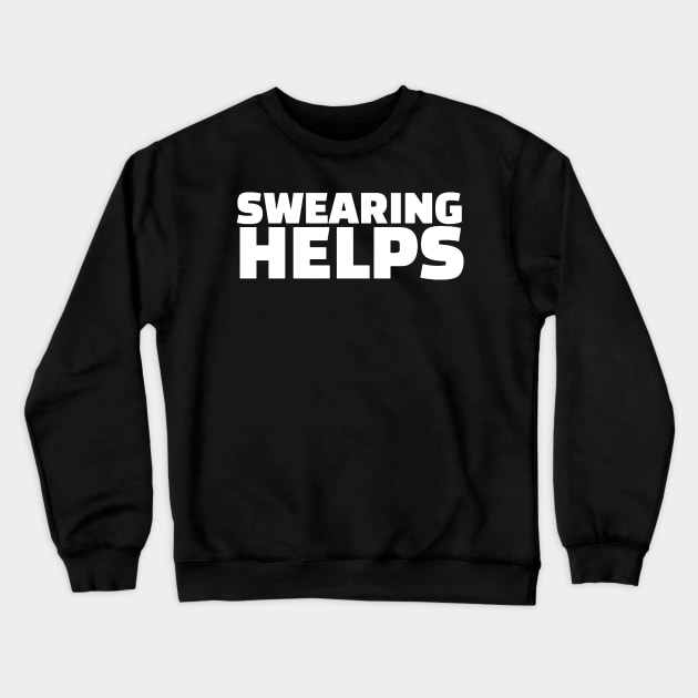 Swearing Helps Crewneck Sweatshirt by KamineTiyas